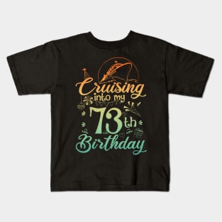 Cruising Into My 73th Birthday 73 Year Old Cruise Kids T-Shirt